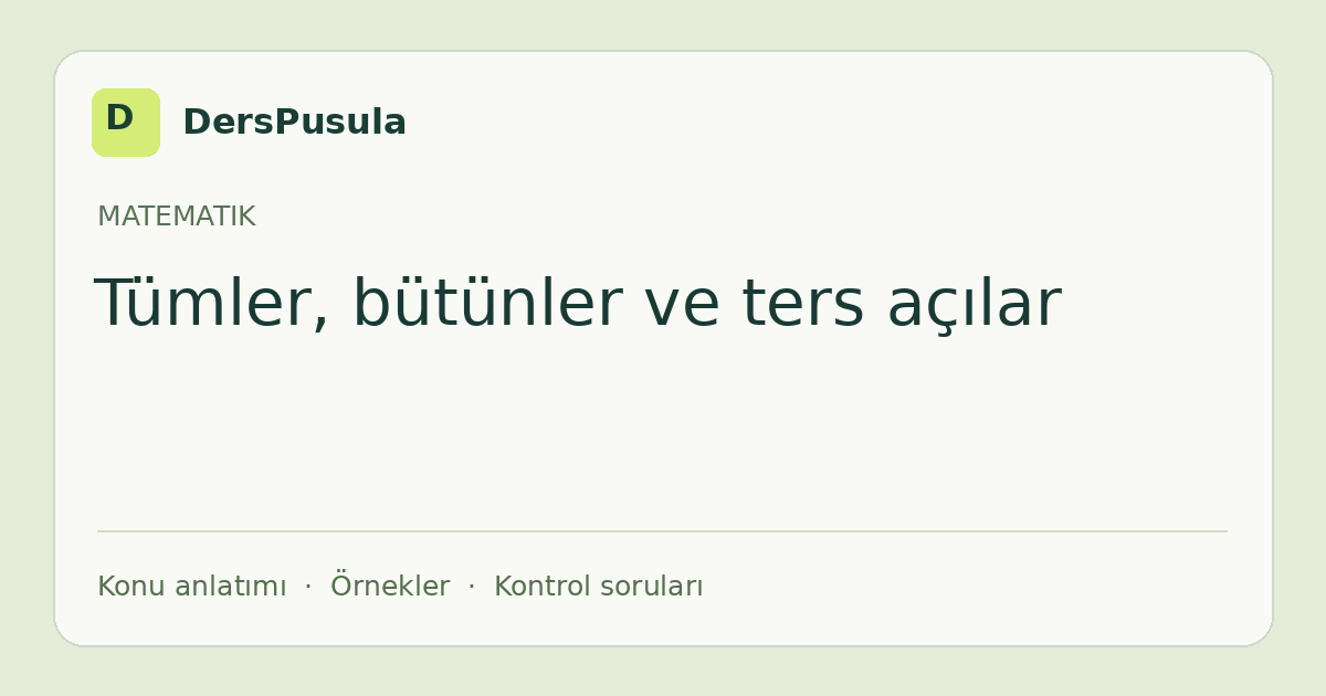 Tümler, bütünler ve ters açılar için DersPusula konu kartı