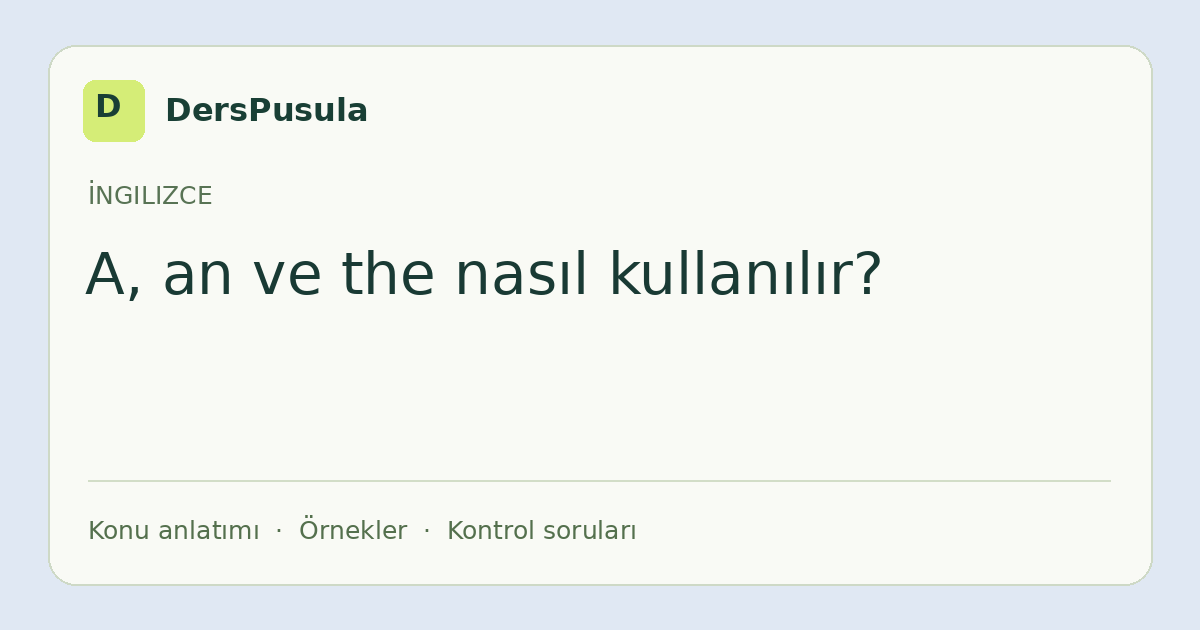 A, an ve the nasıl kullanılır? için DersPusula konu kartı