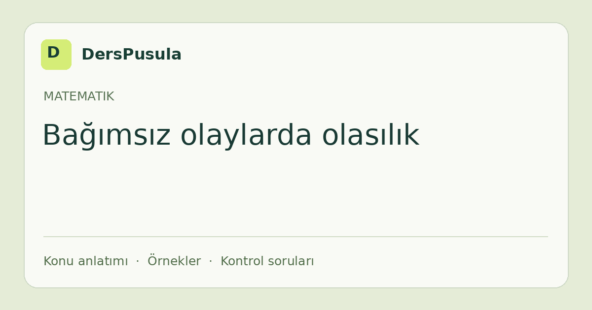 Bağımsız olaylarda olasılık için DersPusula konu kartı