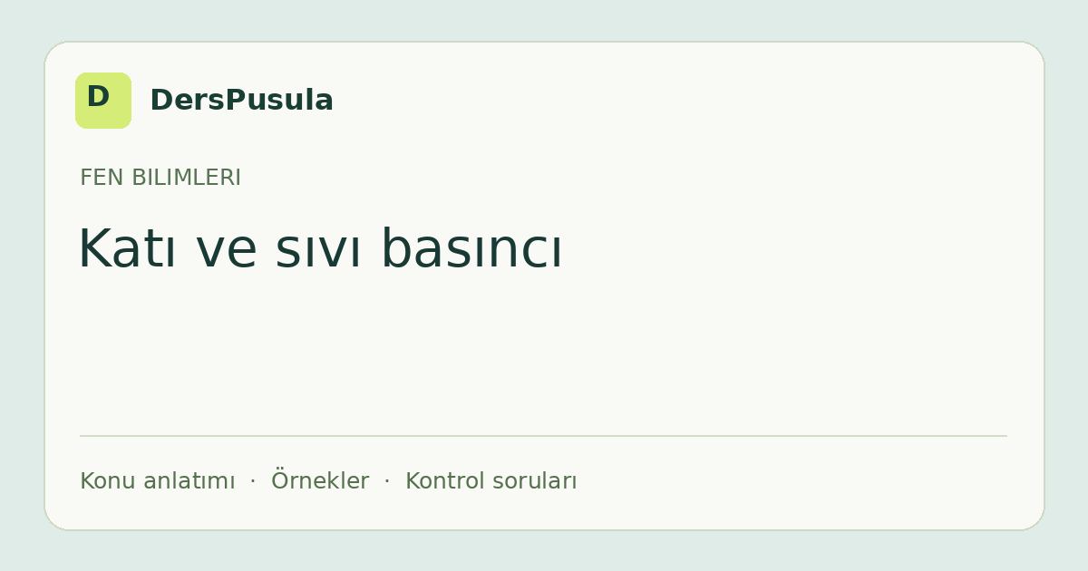 Katı ve sıvı basıncı için DersPusula konu kartı