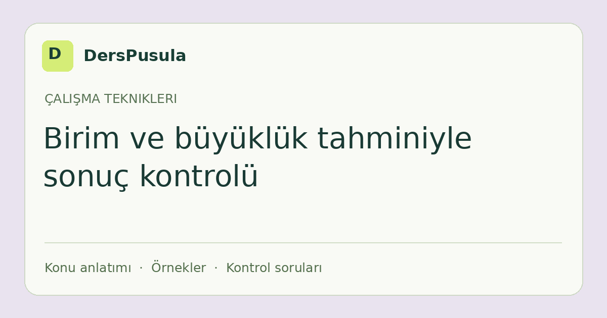 Birim ve büyüklük tahminiyle sonuç kontrolü için DersPusula konu kartı