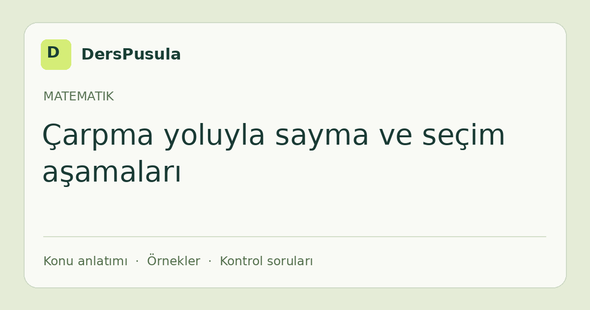 Çarpma yoluyla sayma ve seçim aşamaları için DersPusula konu kartı