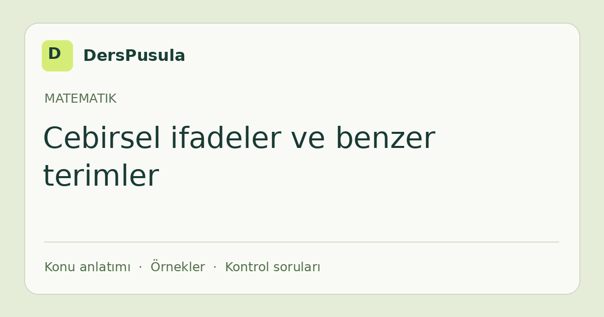 Cebirsel ifadeler ve benzer terimler için DersPusula konu kartı