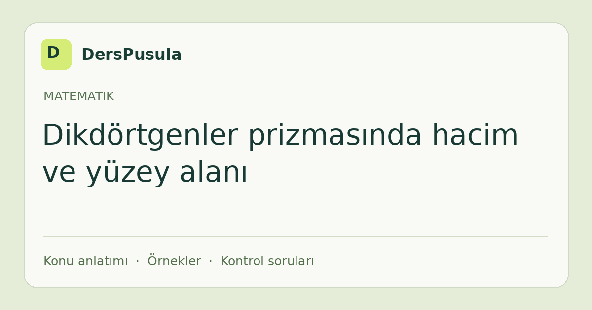 Dikdörtgenler prizmasında hacim ve yüzey alanı için DersPusula konu kartı