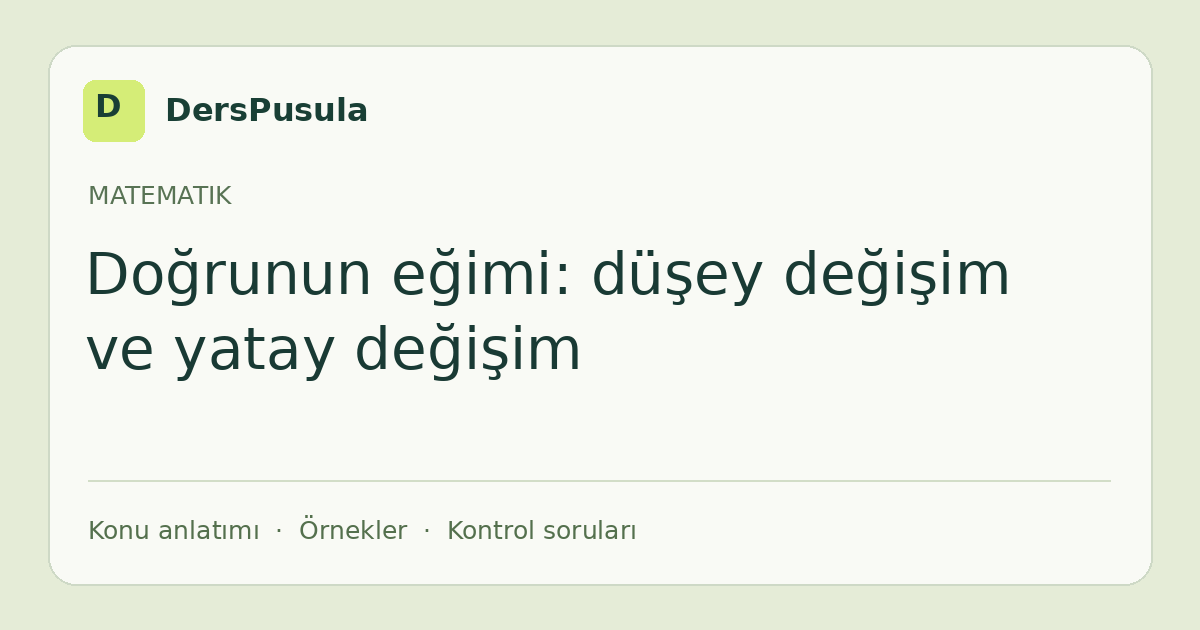 Doğrunun eğimi: düşey değişim ve yatay değişim için DersPusula konu kartı
