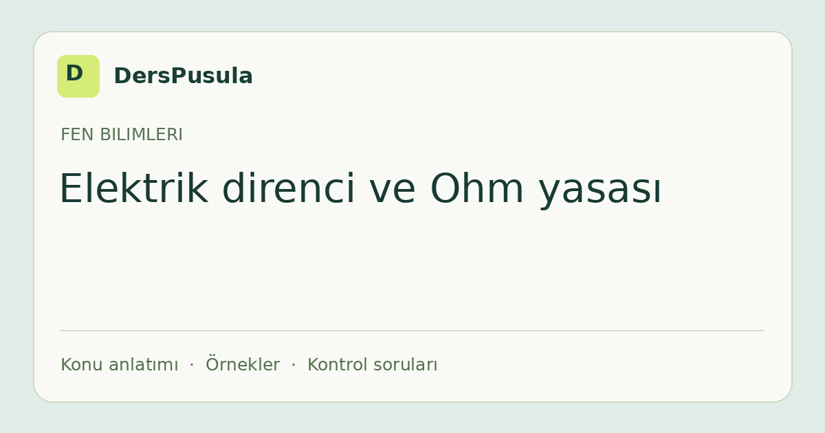 Elektrik direnci ve Ohm yasası için DersPusula konu kartı