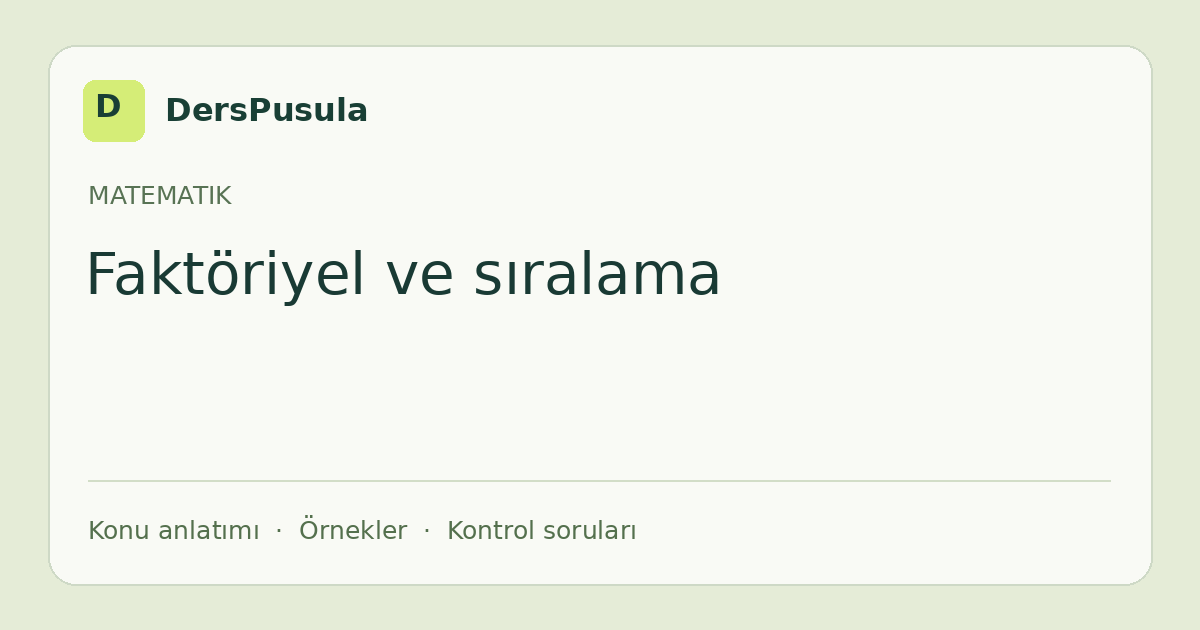 Faktöriyel ve sıralama için DersPusula konu kartı
