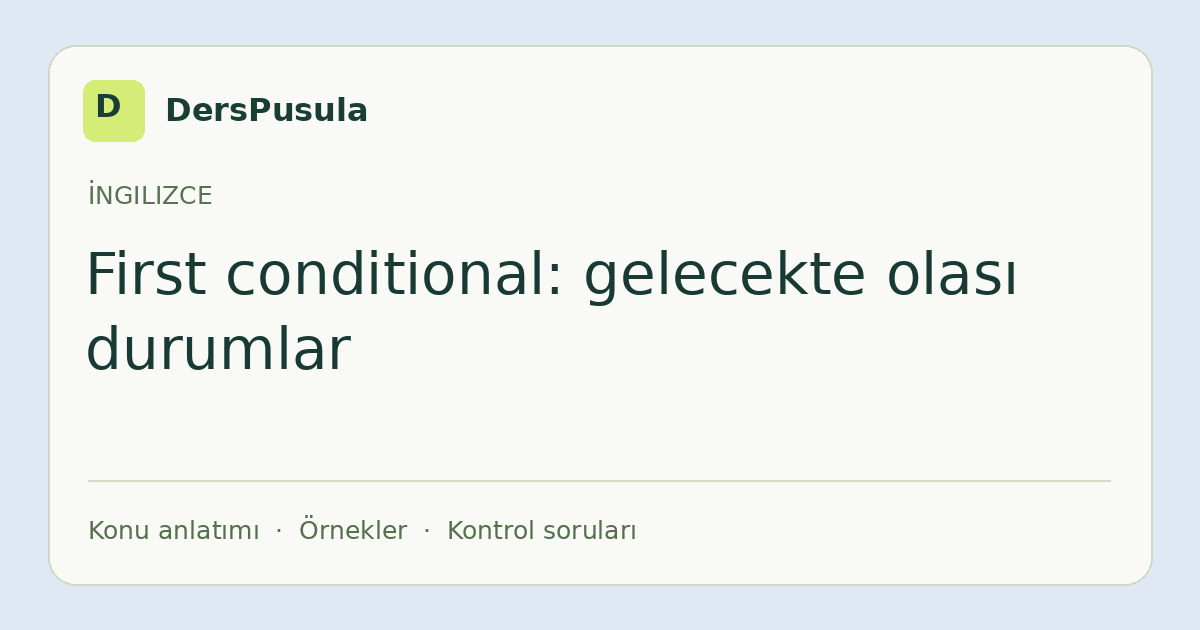 First conditional: gelecekte olası durumlar için DersPusula konu kartı