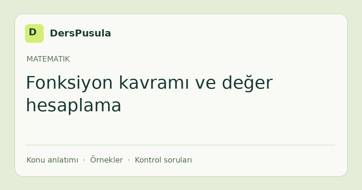 Fonksiyon kavramı ve değer hesaplama için DersPusula konu kartı