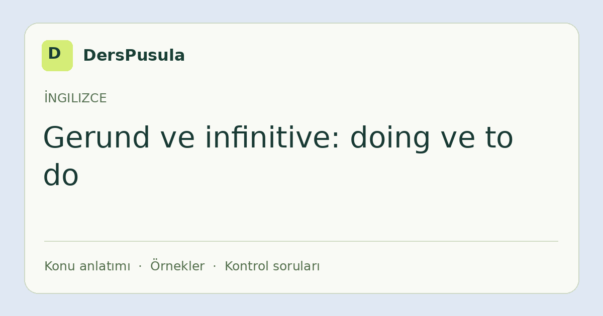 Gerund ve infinitive: doing ve to do için DersPusula konu kartı