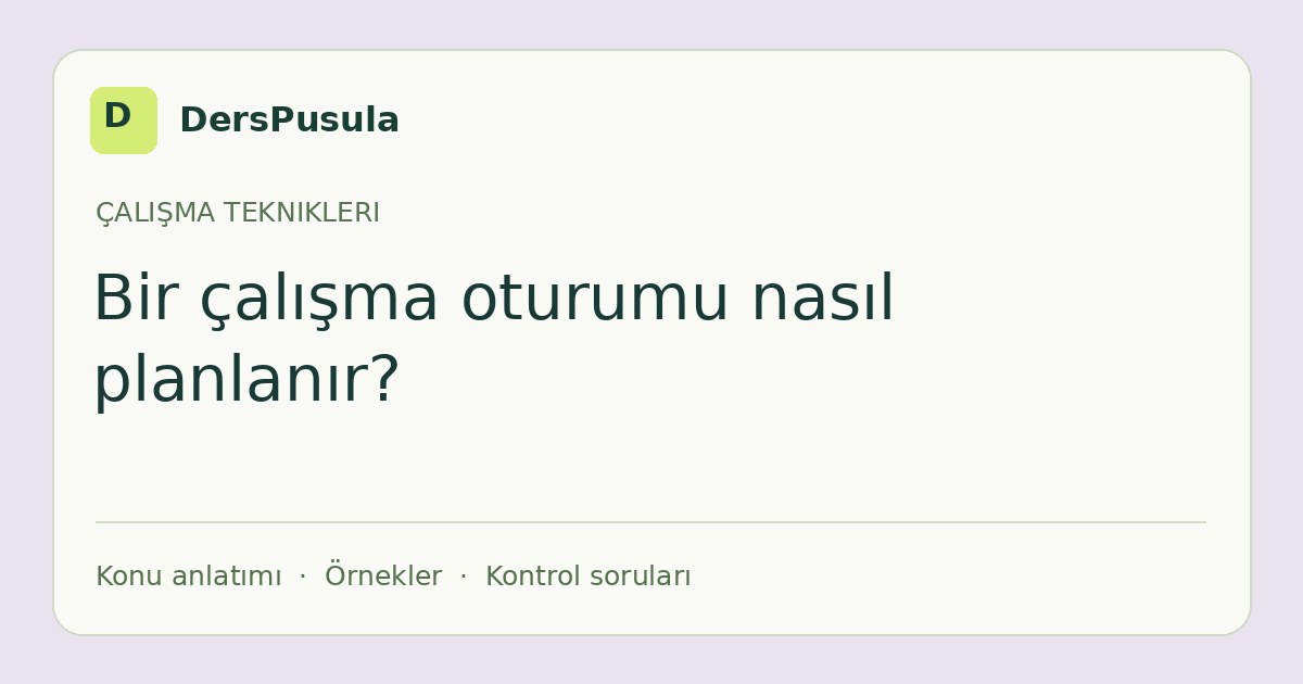 Bir çalışma oturumu nasıl planlanır? için DersPusula konu kartı