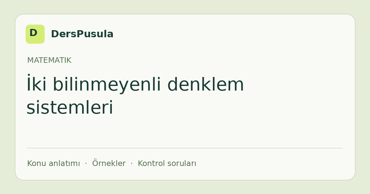 İki bilinmeyenli denklem sistemleri için DersPusula konu kartı