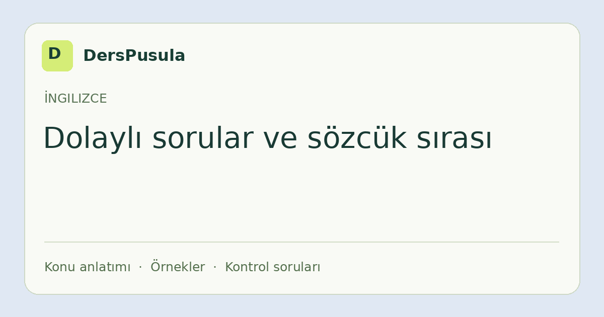 Dolaylı sorular ve sözcük sırası için DersPusula konu kartı