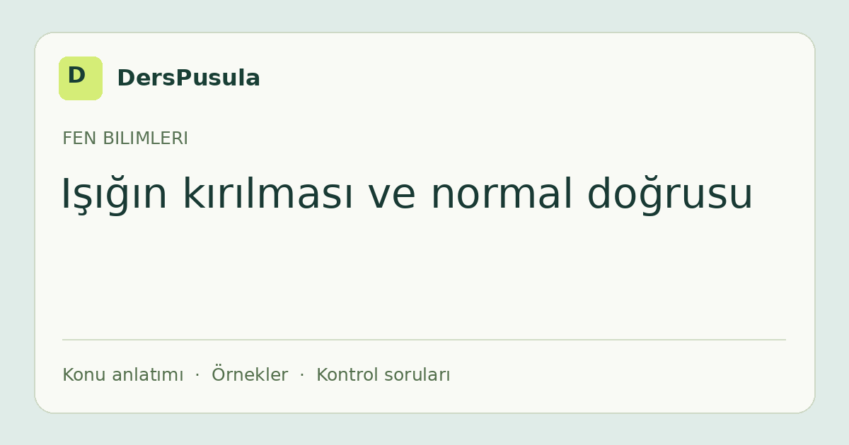 Işığın kırılması ve normal doğrusu için DersPusula konu kartı