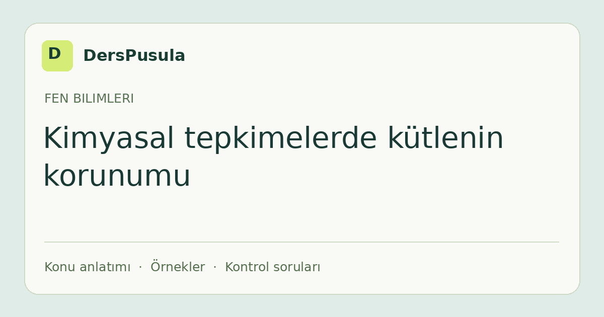 Kimyasal tepkimelerde kütlenin korunumu için DersPusula konu kartı