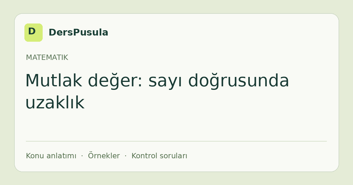 Mutlak değer: sayı doğrusunda uzaklık için DersPusula konu kartı