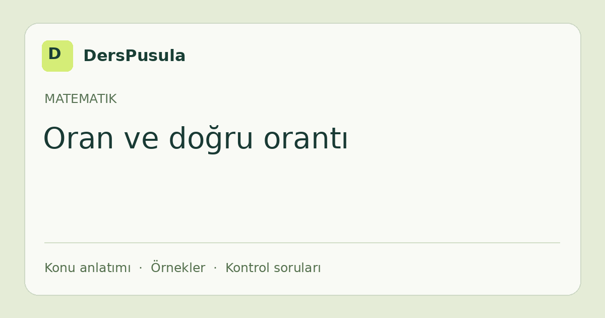 Oran ve doğru orantı için DersPusula konu kartı