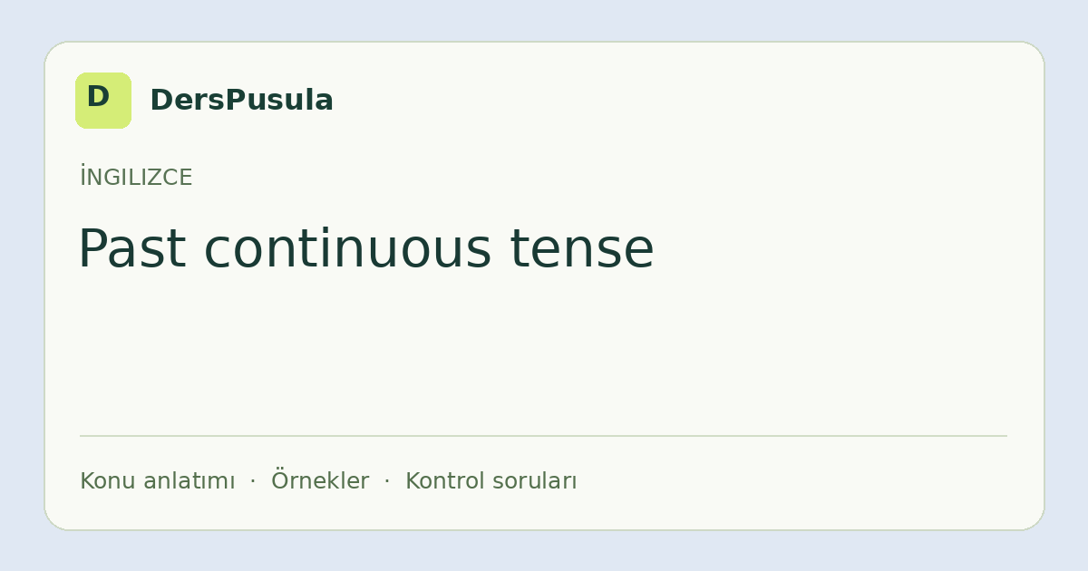 Past continuous tense için DersPusula konu kartı
