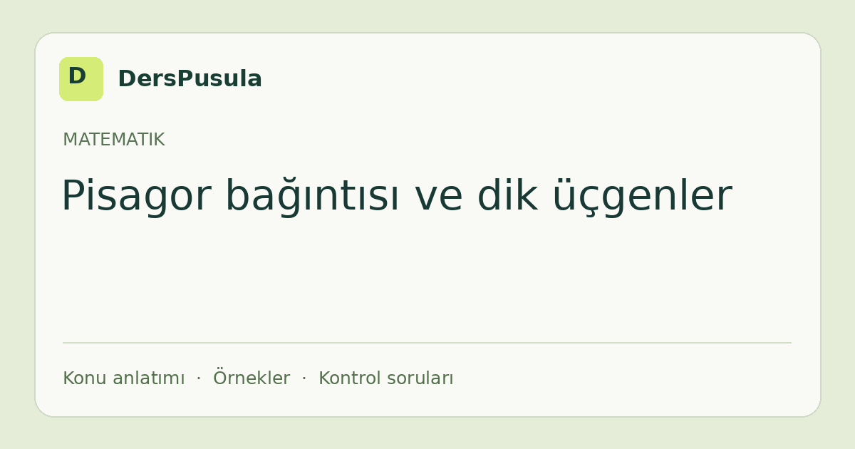 Pisagor bağıntısı ve dik üçgenler için DersPusula konu kartı