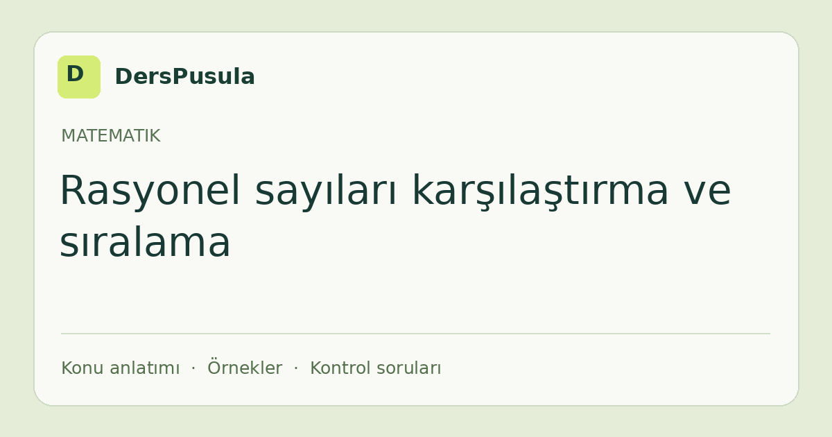 Rasyonel sayıları karşılaştırma ve sıralama için DersPusula konu kartı