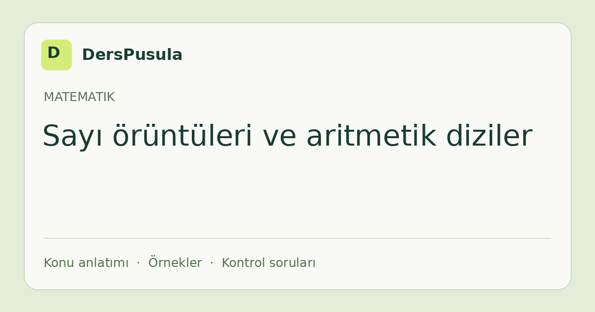 Sayı örüntüleri ve aritmetik diziler için DersPusula konu kartı