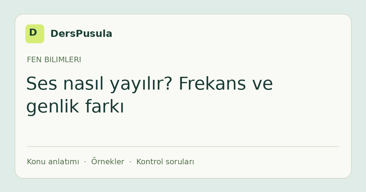 Ses nasıl yayılır? Frekans ve genlik farkı için DersPusula konu kartı