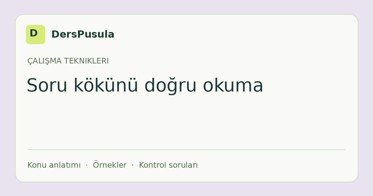 Soru kökünü doğru okuma için DersPusula konu kartı