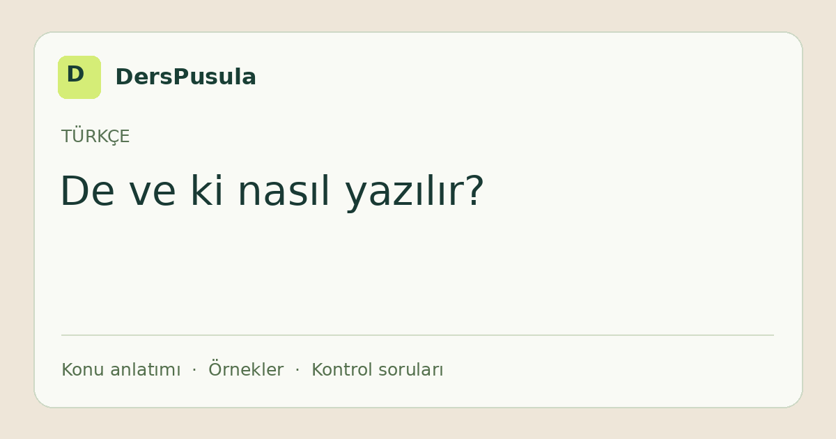 De ve ki nasıl yazılır? için DersPusula konu kartı