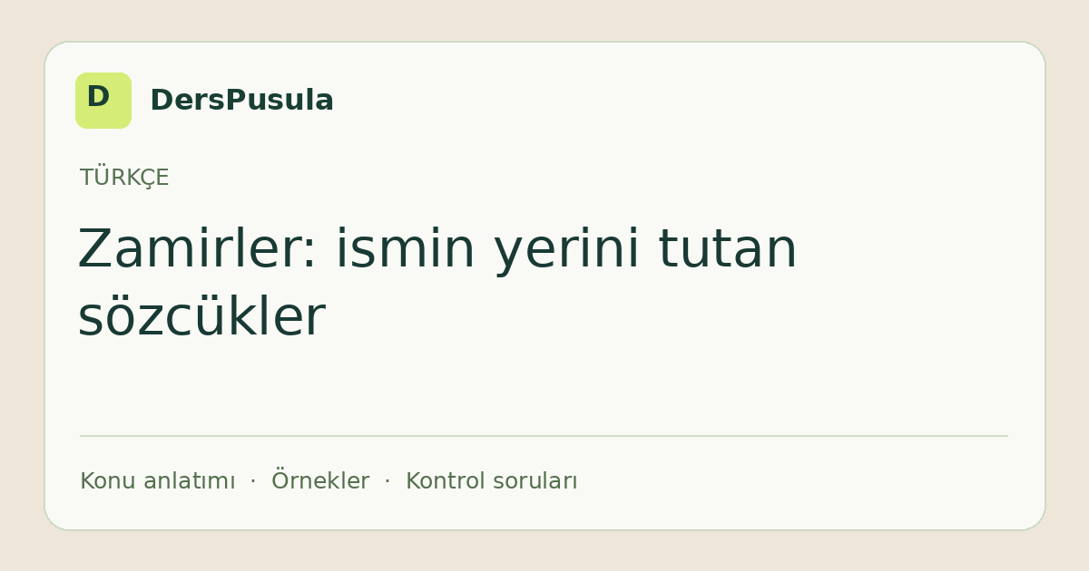 Zamirler: ismin yerini tutan sözcükler için DersPusula konu kartı